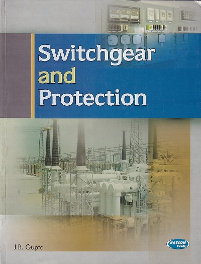 SWITCHGEAR AND PROTECTION | J. B. GUPTA | Katson