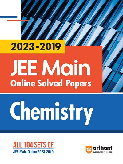 JEE MAIN Online Solved Papers (2023-2019) CHEMISTRY | Arihant Publications