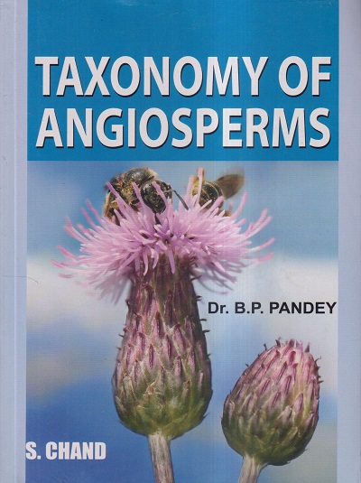 TAXONOMY OF ANGIOSPERMS | DR. B.P. PANDEY | S. CHAND