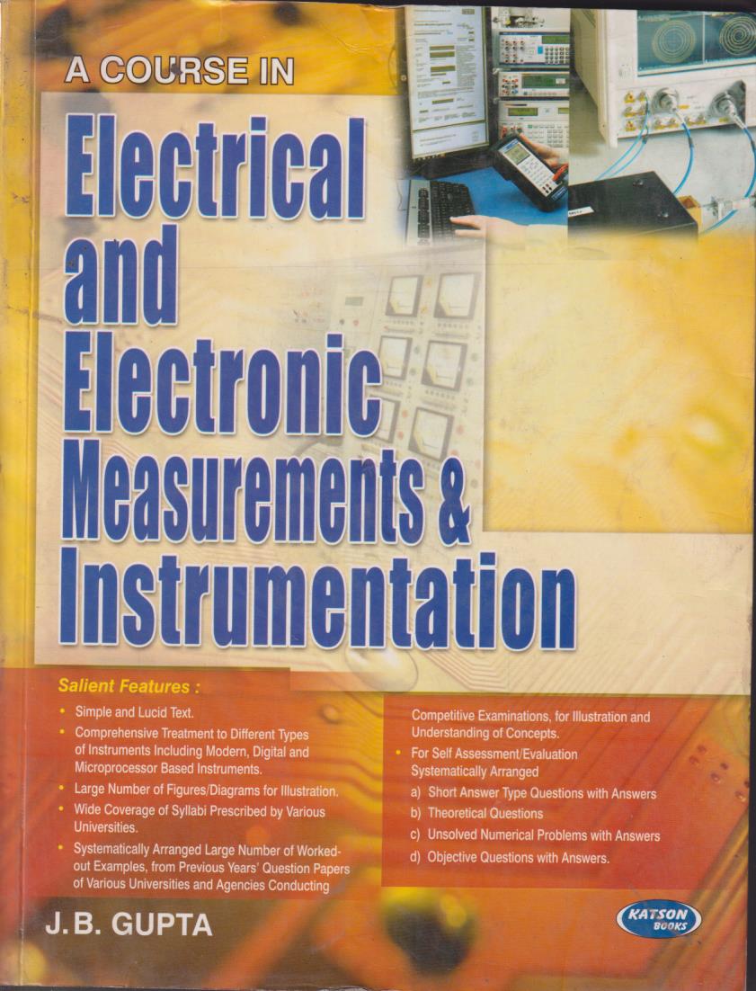 A COURSE IN ELECTRICAL AND ELECTRONICS MEASUREMENTS AND INSTRUMENTATION | J. B. GUPTA | Katson