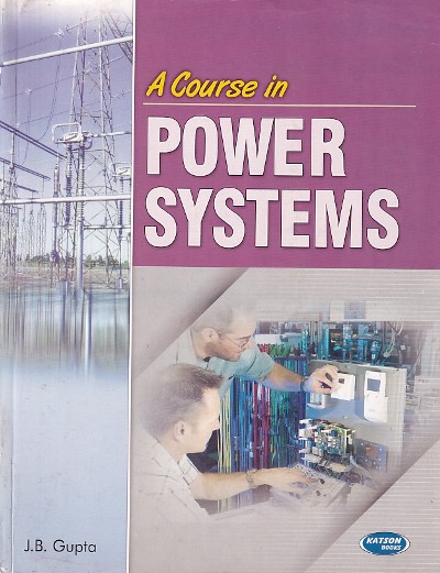 A COURSE IN POWER SYSTEMS | J. B. GUPTA | Katson