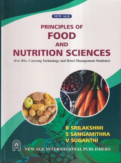 PRINCIPLES OF FOOD AND NUTRITION SCIENCES | B. SRILAKSHMI, S. SANGAMITHRA, V. SUGANTHI | New Age