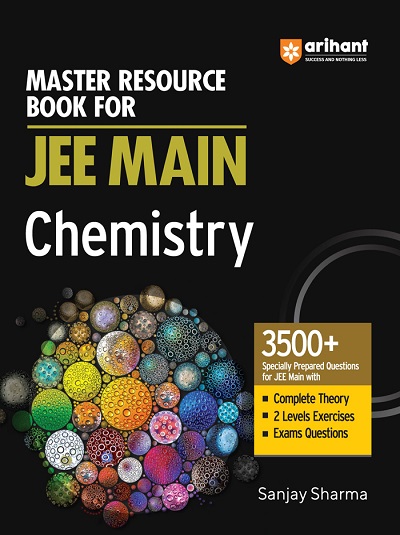 Master Resource Book For JEE MAIN CHEMISTRY 3500+ | SANJAY SHARMA | Arihant Publications