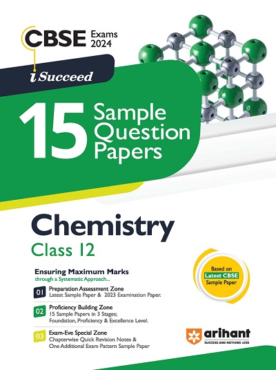 i Succeed 15 SAMPLE QUESTION PAPERS CBSE Exam 2024 CHEMISTRY Class 12 | Arihant Publications