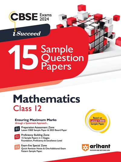 i Succeed 15 SAMPLE QUESTION PAPERS CBSE Exam 2024 MATHEMATICS Class 12 | Arihant Publications