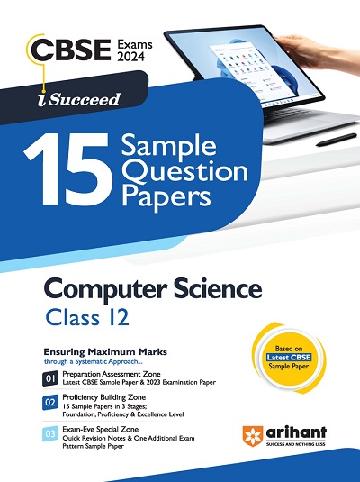 i Succeed 15 SAMPLE QUESTION PAPERS CBSE Exam 2024 COMPUTER SCIENCE Class 12 | Arihant Publications