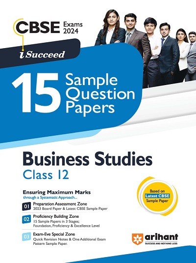 i Succeed 15 SAMPLE QUESTION PAPERS CBSE Exam 2024 BUSINESS STUDIES Class 12 | Arihant Publications