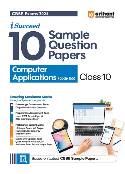 i Succeed 10 SAMPLE QUESTION PAPERS CBSE Exam 2024 COMPUTER APPLICATIONS (Basic) Class 10 | Arihant Publications