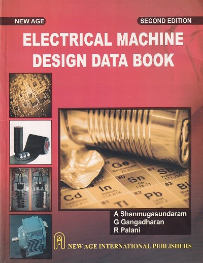 ELECTRICAL MACHINE DESIGN DATA BOOK | A. SHANMUGASUNDARAM , G. GANGADHARAN , R. PALANI | New Age