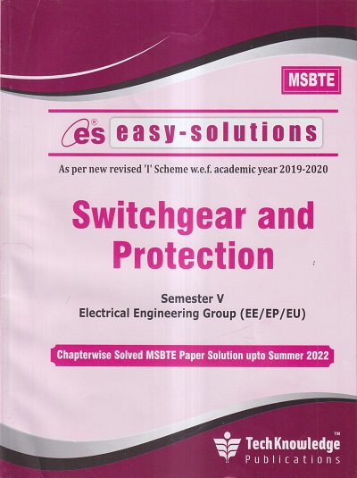 EASY-SOLUTIONS SWITCHGEAR AND PROTECTION (ELECTRICAL ENGINEERING SEM 5) MSBTE- I SCHEME | TECHKNOWLEDGE PUBLICATIONS