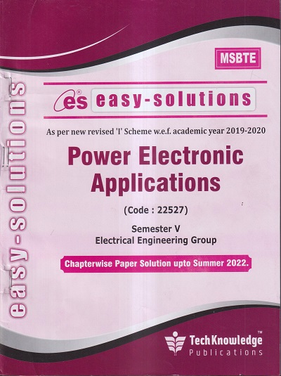 EASY-SOLUTIONS POWER ELECTRONIC APPLICATIONS (ELECTRICAL ENGINEERING SEM 5) MSBTE- I SCHEME | TECHKNOWLEDGE PUBLICATIONS
