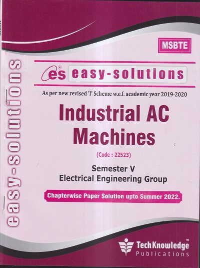 EASY-SOLUTIONS INDUSTRIAL AC MACHINES (ELECTRICAL ENGINEERING SEM 5) MSBTE- I SCHEME | TECHKNOWLEDGE PUBLICATIONS
