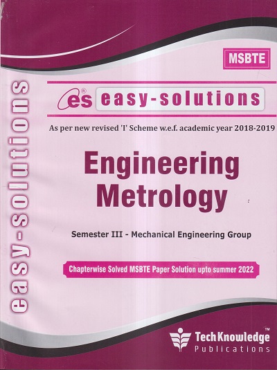 EASY-SOLUTIONS ENGINEERING METROLOGY (MECHANICAL ENGINEERING SEM 3) MSBTE- I SCHEME | TECHKNOWLEDGE PUBLICATIONS