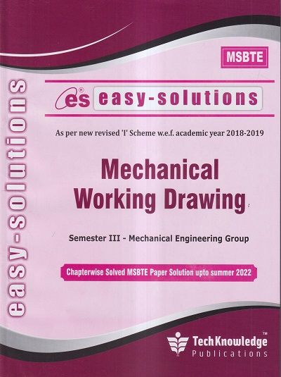 EASY-SOLUTIONS MECHANICAL WORKING DRAWING (MECHANICAL ENGINEERING SEM 3) MSBTE- I SCHEME | TECHKNOWLEDGE PUBLICATIONS