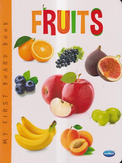 MY FIRST BOARD BOOK - FRUITS | नवनीत एज्युकेशन (इंडिया) लि (Navneet Education India Ltd)