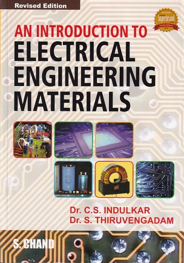 AN INTRODUCTION TO ELECTRICAL ENGINEERING MATERIALS | DR. C. S. INDULKAR, DR. S. THIRUVENGADAM | S.Chand