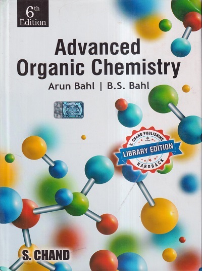 ADVANCED ORGANIC CHEMISTRY | ARUN BAHL, B.S. BAHL | S.Chand