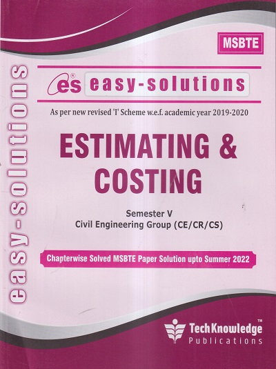 EASY-SOLUTIONS ESTIMATING & COSTING (CIVIL ENGINEERING SEM 5) MSBTE- I SCHEME | TECHKNOWLEDGE PUBLICATIONS