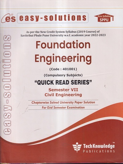 EASY-SOLUTIONS FOUNDATION ENGINEERING (CIVIL ENGINEERING SEM 7) SPPU | TECHKNOWLEDGE PUBLICATIONS