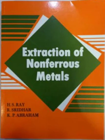 EXTRACTION OF NONFERROUS METALS | H.S. RAY, R. SRIDHAR, K.P. ABRAHAM | East West Press