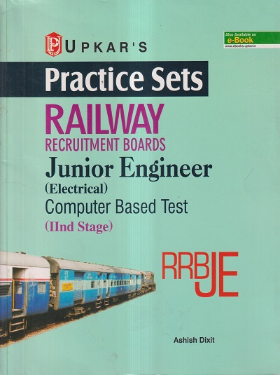 UPKAR'S RAILWAY RECRUITMENT BOARDS JUNIOR ENGINEER (RRBJE) (ELECTRICAL) COMPUTER BASED TEST (IInd STAGE) PRACTICE SETS | ASHISH DIXIT | उपकार प्रकाशन (Upkar Prakashan)