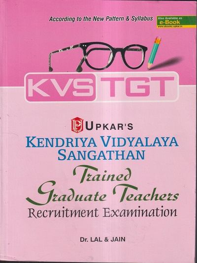 UPKAR'S KVS TGT (KENDRIYA VIDYALAYA SANGATHAN TRAINED GRADUATE TEACHERS) RECRUITMENT EXAMINATION | DR. LAL & JAIN | उपकार प्रकाशन (Upkar Prakashan)
