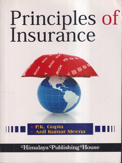 PRINCIPLES OF INSURANCE | P.K. GUPTA, ANIL KUMAR MEENA | Himalaya Publishing House