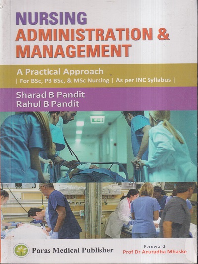 NURSING ADMINISTRATION & MANAGEMENT (A PRACTICAL APPROACH) | SHARAD B. PANDIT, RAHUL B. PANDIT | PARAS MEDICAL PUBLISHER