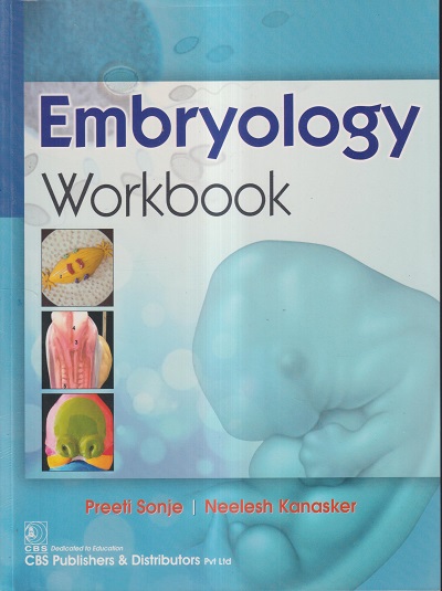 EMBRYOLOGY WORKBOOK | PREETI SONJE, NEELESH KANASKER | CBS