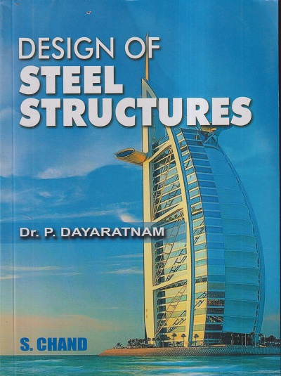 DESIGN OF STEEL STRUCTURES | DR. P. DAYARATNAM | S. CHAND