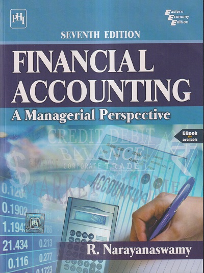 FINANCIAL ACCOUNTING (A MANAGERIAL PERSPECTIVE) | R. NARAYANASWAMY | PHI