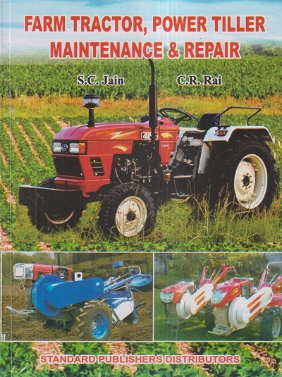 FARM TRACTOR, POWER TILLER MAINTENANCE & REPAIR | S.C. JAIN, C.R. RAI | Standard