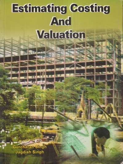 ESTIMATING COSTING AND VALUATION | GURCHARAN SINGH, JAGDISH SINGH | Standard