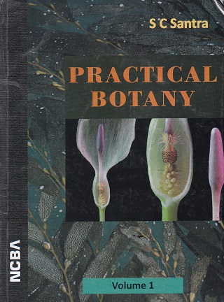PRACTICAL BOTANY Volume 1 | S.C. SANTRA | NCBA