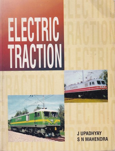 ELECTRIC TRACTION | J. UPADHYAY, S. N. MAHENDRA | Allied Publishers