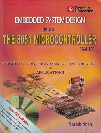 EMBEDDED SYSTEM DESIGN USING THE 8051 MICROCONTROLLER FAMILY | SATISH SHAH | Benison Publication
