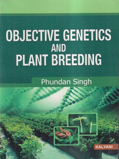 OBJECTIVE GENETICS AND PLANT BREEDING | PHUNDAN SINGH | Kalyani Publishers