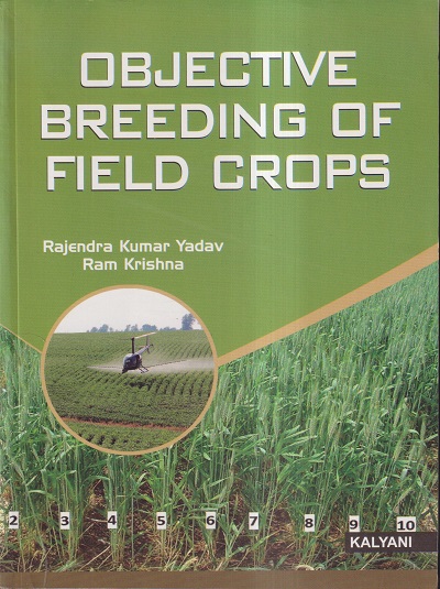 OBJECTIVE BREEDING OF FIELD CROPS | RAJENDRA KUMAR YADAV, RAM KRISHNA | KALYANI PUBLISHERS