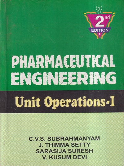 PHARMACEUTICAL ENGINEERING UNIT OPERATIONS- I | C.V.S. SUBRAHMANYAM, J. THIMMA SETTY, SARASIJA SURESH, V. KUSUM DEVI | VALLABH PRAKASHAN
