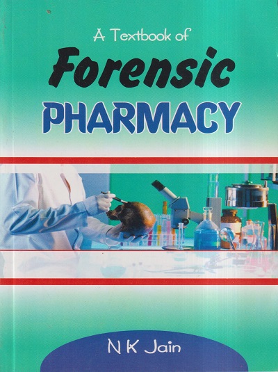 A TEXTBOOK OF FORENSIC PHARMACY | N.K. JAIN | VALLABH PRAKASHAN