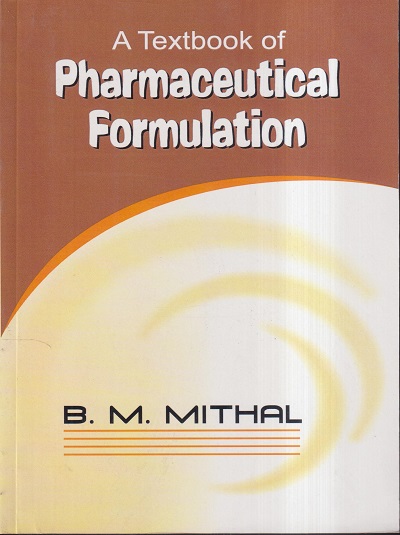 A TEXTBOOK OF PHARMACEUTICAL FORMULATION | B.M. MITHAL | VALLABH PRAKASHAN