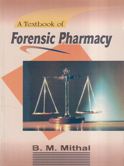 A TEXTBOOK OF FORENSIC PHARMACY | B.M. MITHAL | VALLABH PRAKASHAN