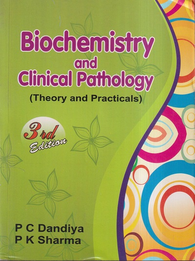 BIOCHEMISTRY AND CLINICAL PATHOLOGY (THEORY AND PRACTICALS) | P.C. DANDIYA, P.K. SHARMA | VALLABH PRAKASHAN