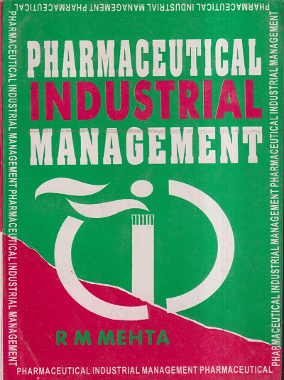 PHARMACEUTICAL INDUSTRIAL MANAGEMENT | R.M. MEHTA | VALLABH PRAKASHAN