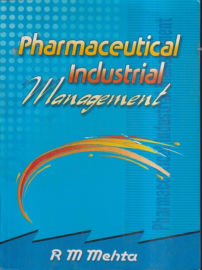 PHARMACEUTICAL INDUSTRIAL MANAGEMENT | R.M. MEHTA | VALLABH PRAKASHAN