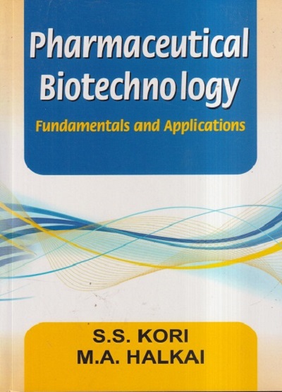 PHARMACEUTICAL BIOTECHNOLOGY (Fundamentals And Applications) | S.S. KORI, M.A. HALKAI | Vallabh