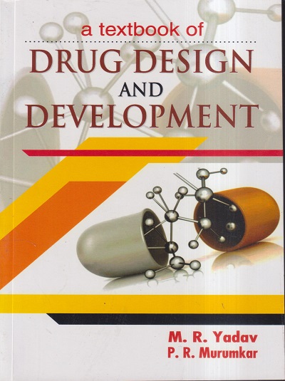 A TEXTBOOK OF DRUG DESIGN AND DEVELOPMENT | M.R. YADAV, P.R. MURUMKAR | VALLABH PRAKASHAN