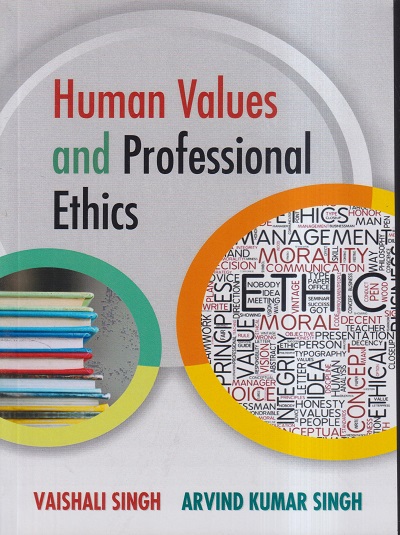 HUMAN VALUES AND PROFESSIONAL ETHICS | VAISHALI SINGH, ARVIND KUMAR SINGH | VALLABH PRAKASHAN