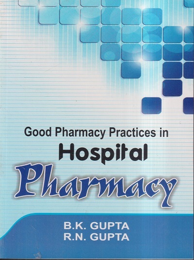 GOOD PHARMACY PRACTICES IN HOSPITAL PHARMACY | B.K. GUPTA, R.N. GUPTA | Vallabh
