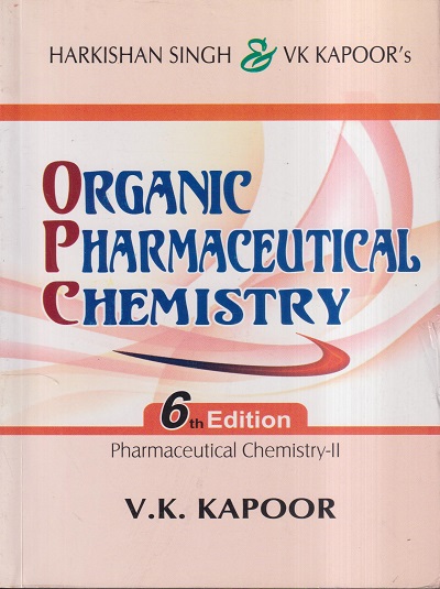 HARKISHAN SINGH & VK KAPOORs ORGANIC PHARMACEUTICAL CHEMISTRY | V.K. KAPOOR | Vallabh